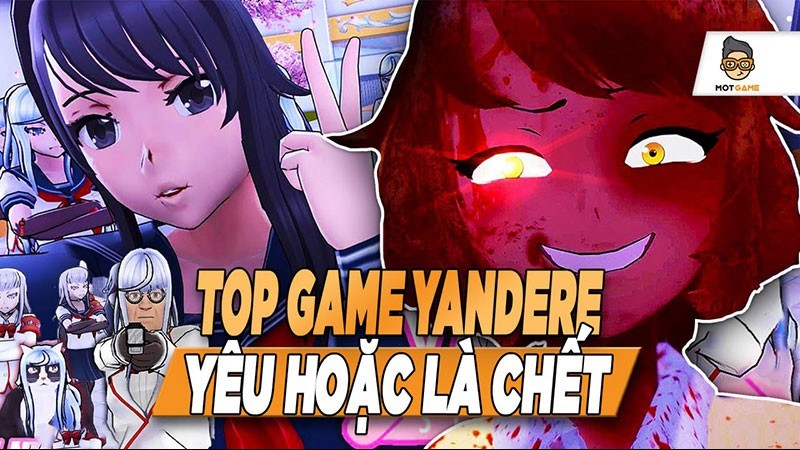 Top game Yandere hay nhất - Yêu thì sống không thì chết